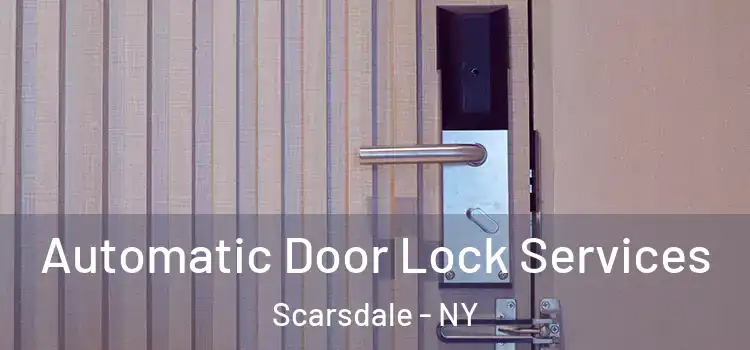  Automatic Door Lock Services Scarsdale - NY