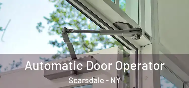  Automatic Door Operator Scarsdale - NY
