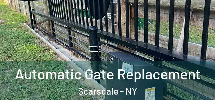 Automatic Gate Replacement Scarsdale - NY