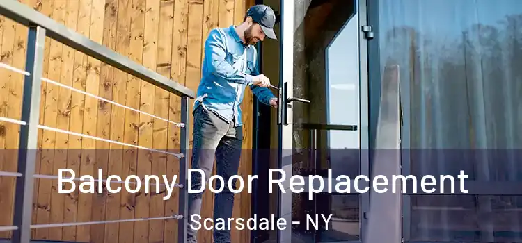  Balcony Door Replacement Scarsdale - NY