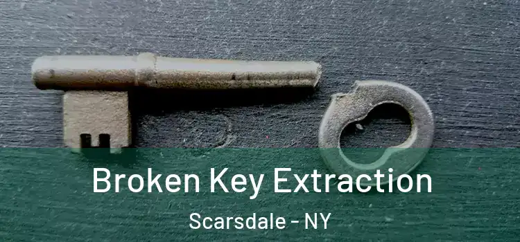  Broken Key Extraction Scarsdale - NY