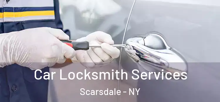  Car Locksmith Services Scarsdale - NY