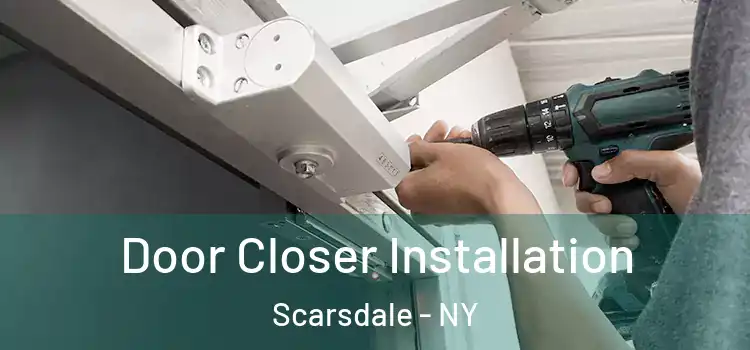  Door Closer Installation Scarsdale - NY