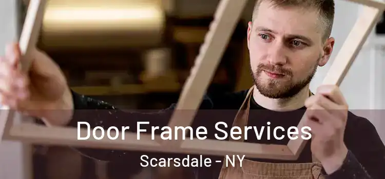  Door Frame Services Scarsdale - NY