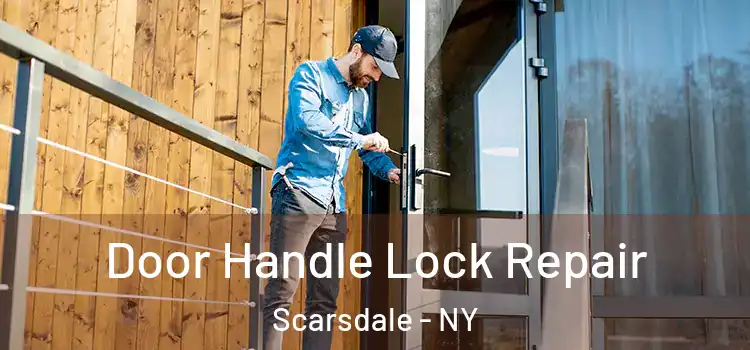  Door Handle Lock Repair Scarsdale - NY