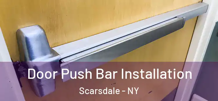  Door Push Bar Installation Scarsdale - NY