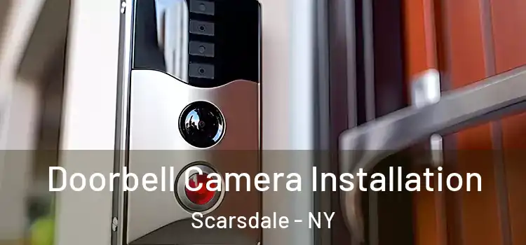  Doorbell Camera Installation Scarsdale - NY