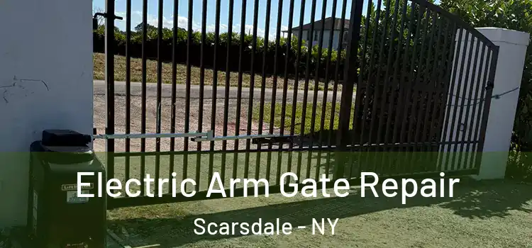  Electric Arm Gate Repair Scarsdale - NY