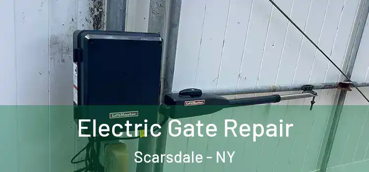 Electric Gate Repair Scarsdale - NY