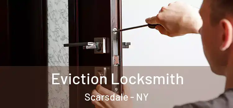  Eviction Locksmith Scarsdale - NY