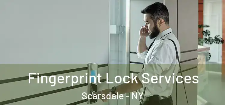  Fingerprint Lock Services Scarsdale - NY