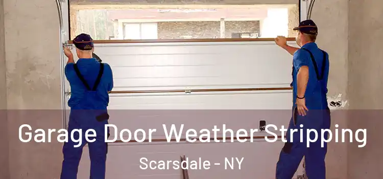  Garage Door Weather Stripping Scarsdale - NY