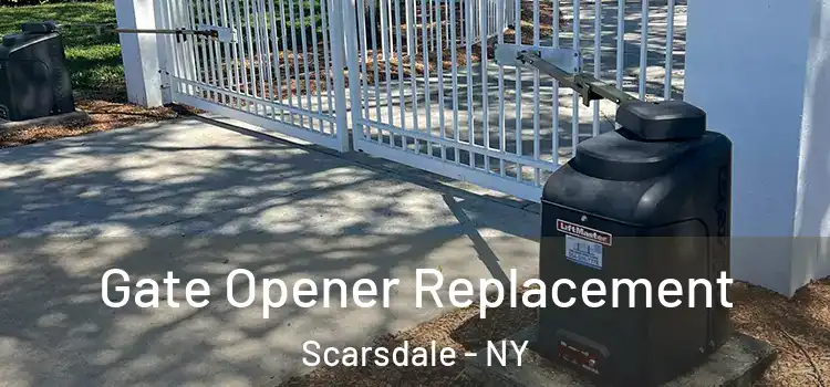  Gate Opener Replacement Scarsdale - NY