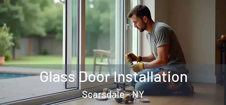  Glass Door Installation Scarsdale - NY