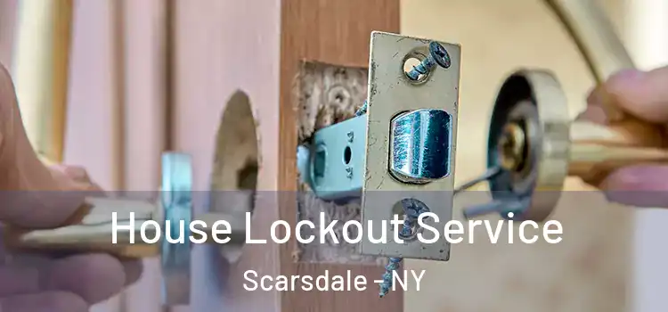  House Lockout Service Scarsdale - NY