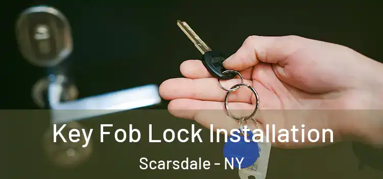  Key Fob Lock Installation Scarsdale - NY