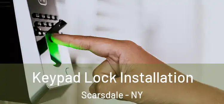  Keypad Lock Installation Scarsdale - NY