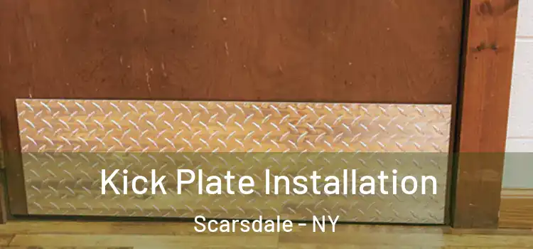  Kick Plate Installation Scarsdale - NY