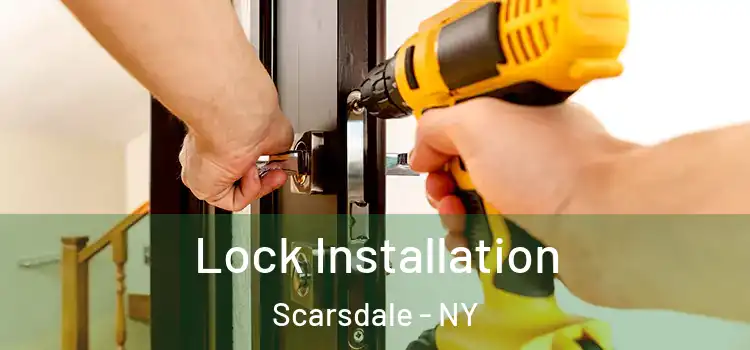  Lock Installation Scarsdale - NY