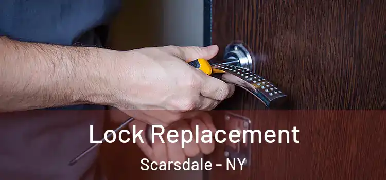  Lock Replacement Scarsdale - NY