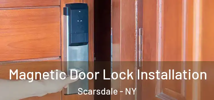  Magnetic Door Lock Installation Scarsdale - NY