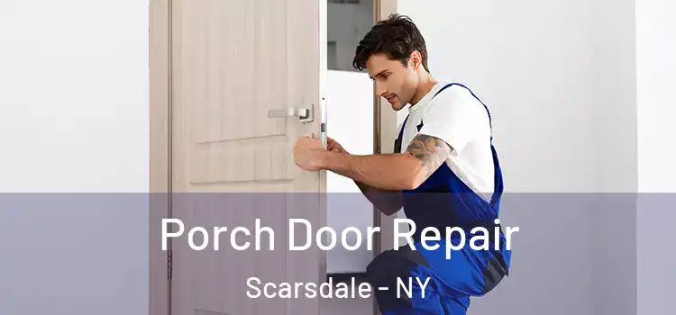  Porch Door Repair Scarsdale - NY