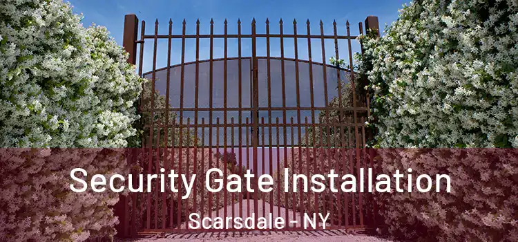  Security Gate Installation Scarsdale - NY