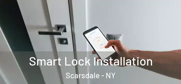  Smart Lock Installation Scarsdale - NY