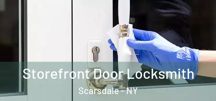  Storefront Door Locksmith Scarsdale - NY